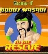 Bobby Wasabi to the Rescue: Kickin It