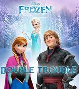 Frozen Double Trouble