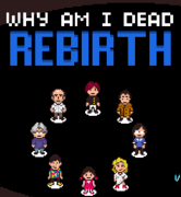 Why Am I Dead: Rebirth